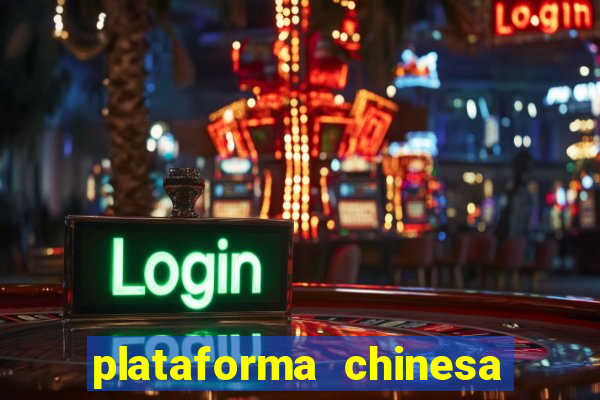 plataforma chinesa de jogos de cassino