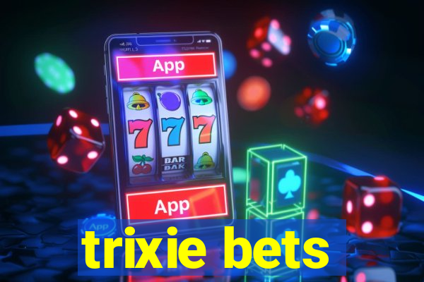 trixie bets