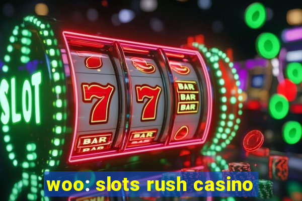 woo: slots rush casino