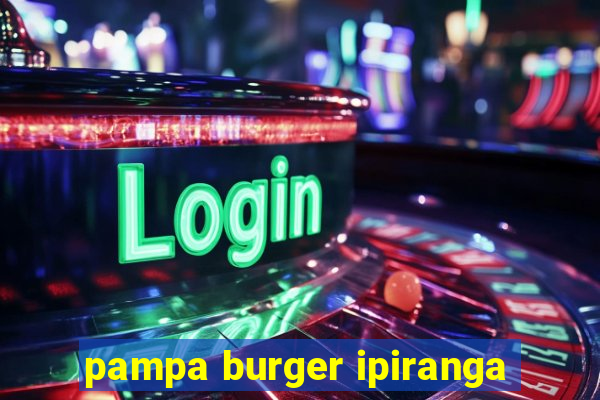 pampa burger ipiranga