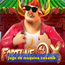 jogo de maquina casanik