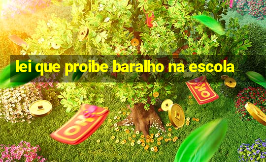 lei que proibe baralho na escola