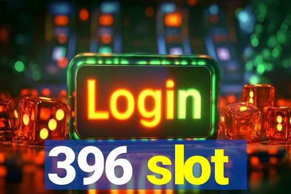 396 slot