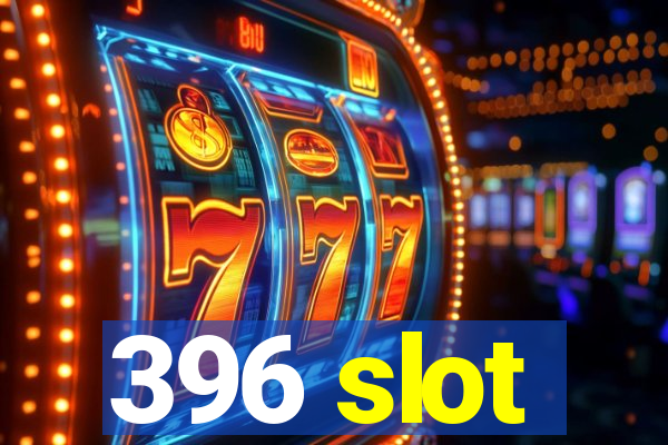 396 slot