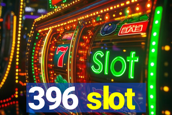 396 slot