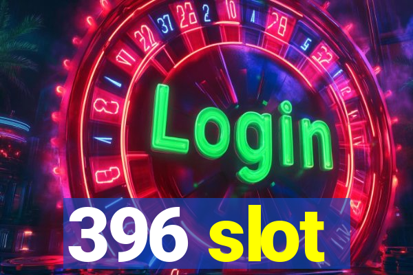 396 slot