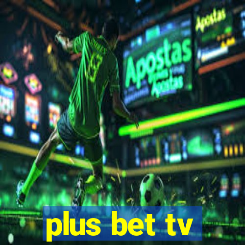 plus bet tv