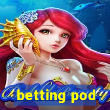 betting pod