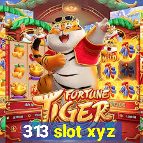 313 slot xyz