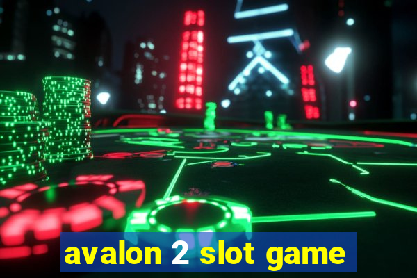 avalon 2 slot game