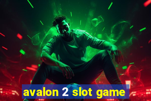 avalon 2 slot game