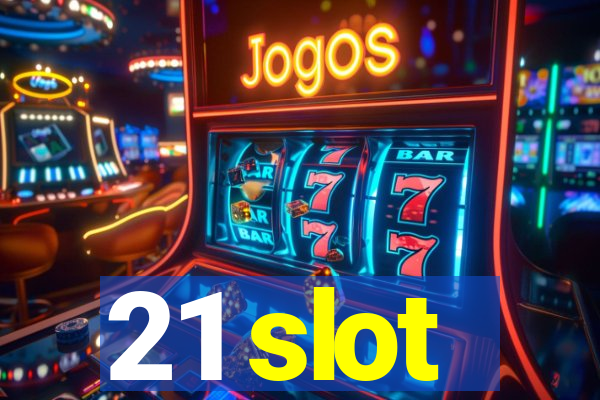 21 slot