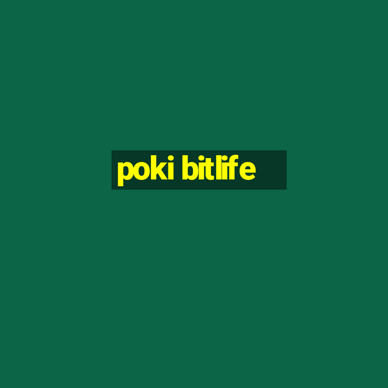 poki bitlife