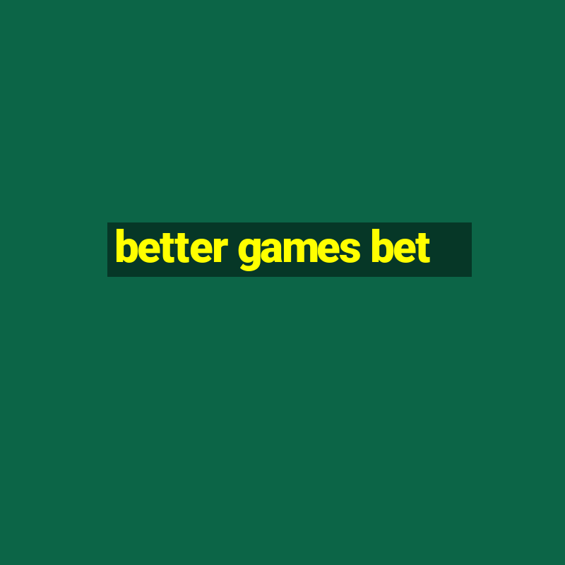 better games bet