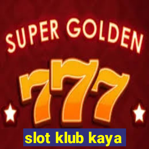 slot klub kaya