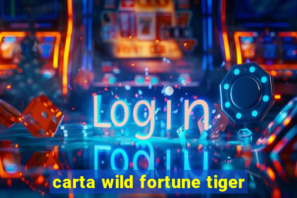 carta wild fortune tiger