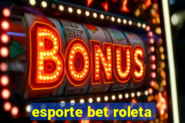 esporte bet roleta