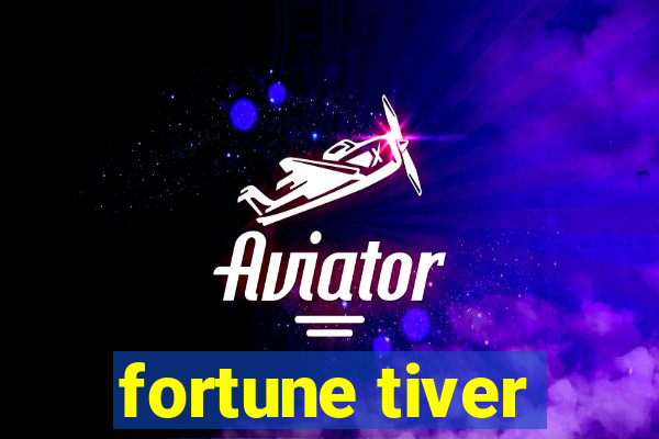 fortune tiver