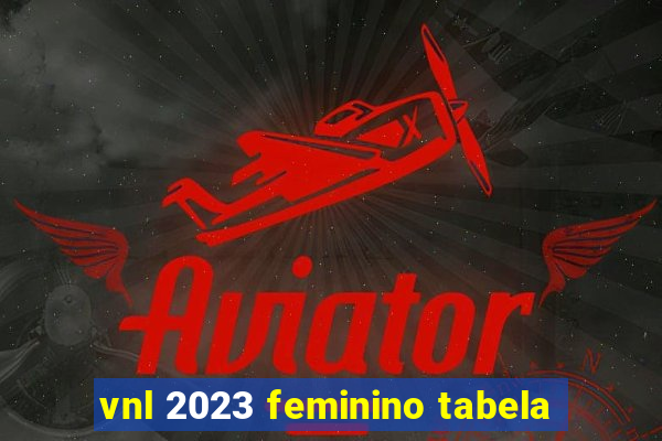 vnl 2023 feminino tabela