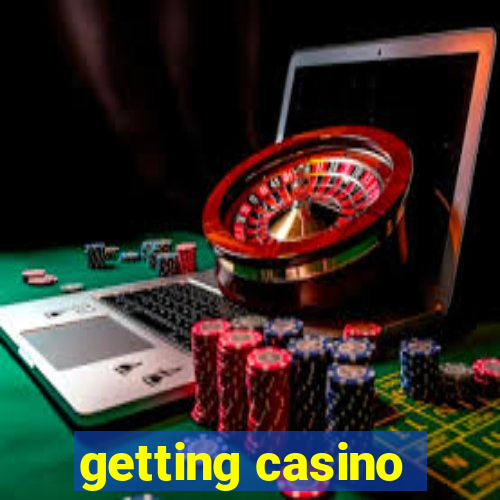 getting casino