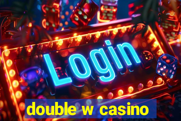 double w casino