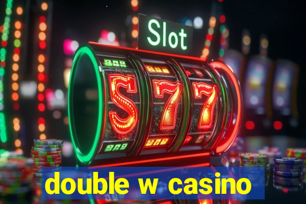 double w casino