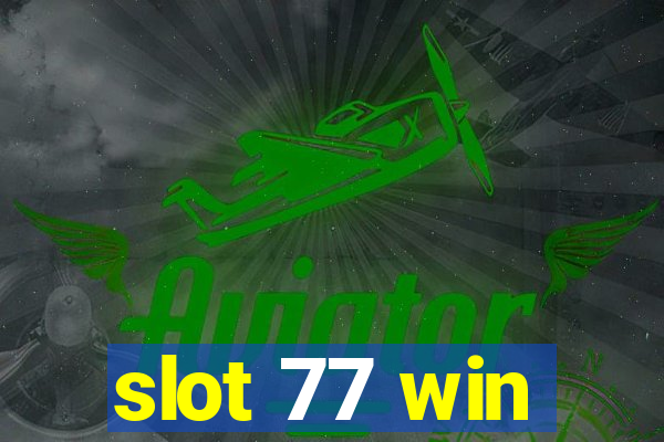 slot 77 win