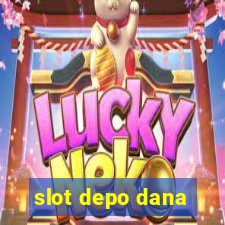 slot depo dana