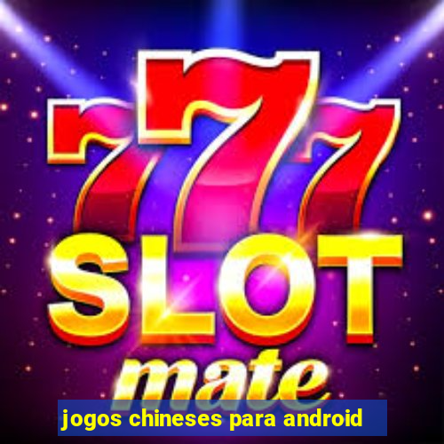 jogos chineses para android