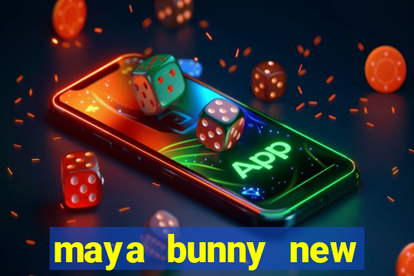 maya bunny new slot release