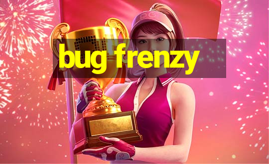 bug frenzy