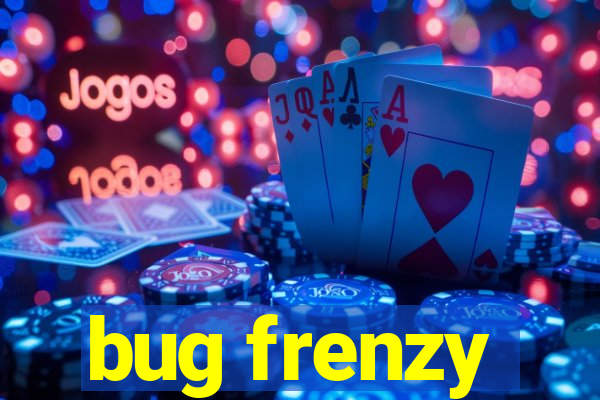 bug frenzy