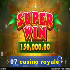 07 casino royale