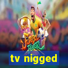 tv nigged