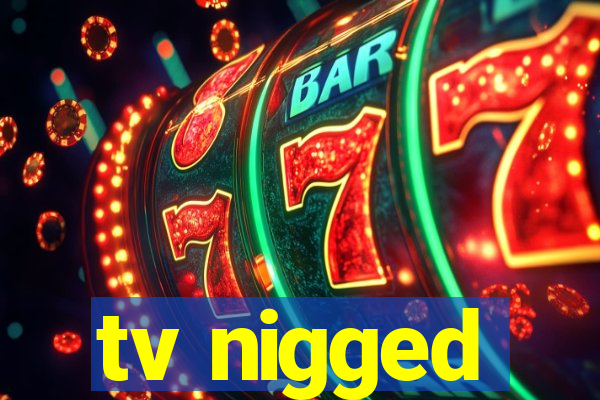 tv nigged