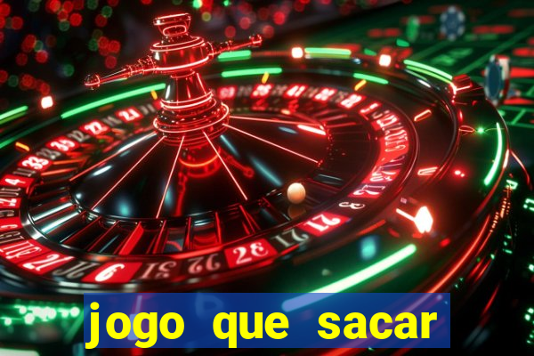 jogo que sacar dinheiro de verdade