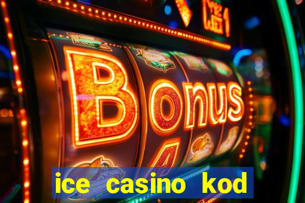 ice casino kod promocyjny 2024