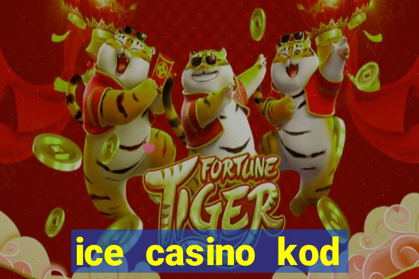 ice casino kod promocyjny 2024