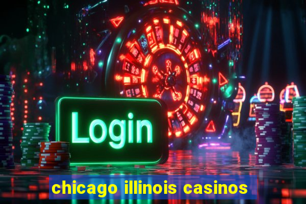 chicago illinois casinos