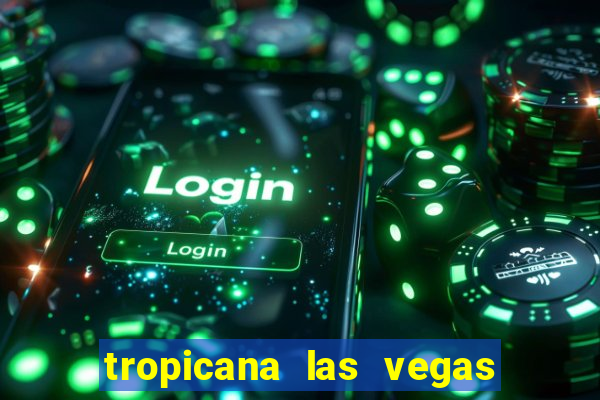 tropicana las vegas hotel and casino