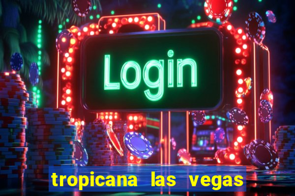 tropicana las vegas hotel and casino