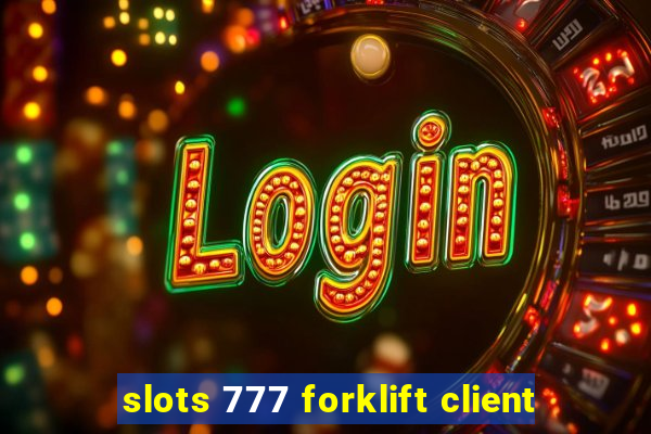 slots 777 forklift client