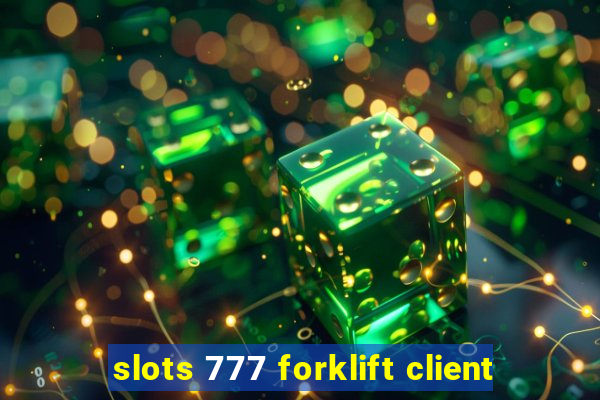 slots 777 forklift client