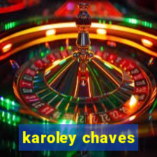 karoley chaves