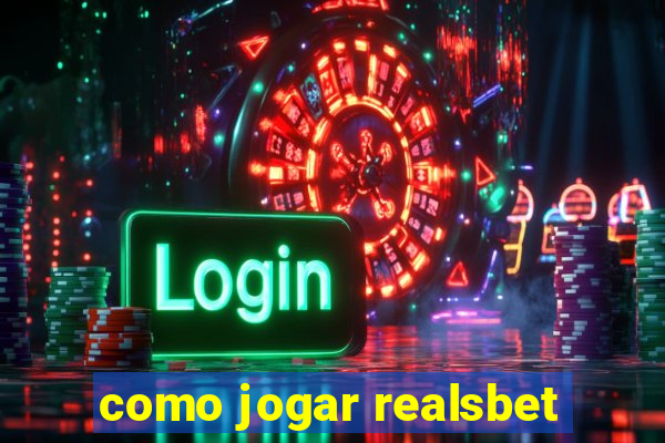 como jogar realsbet