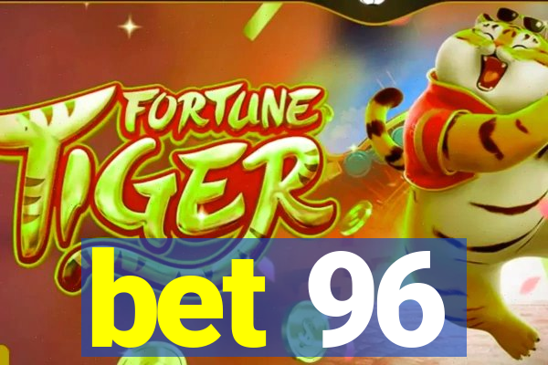 bet 96