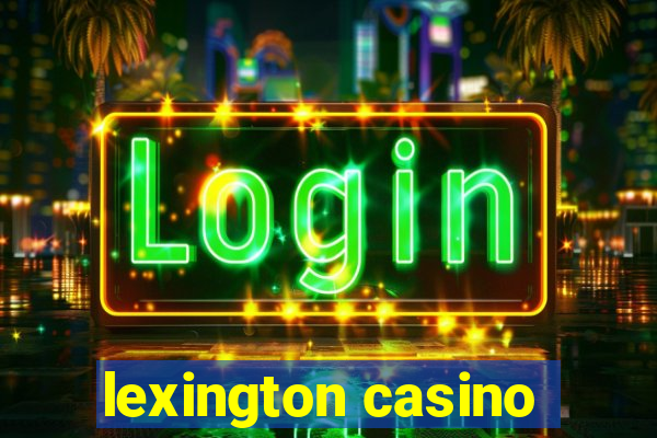 lexington casino