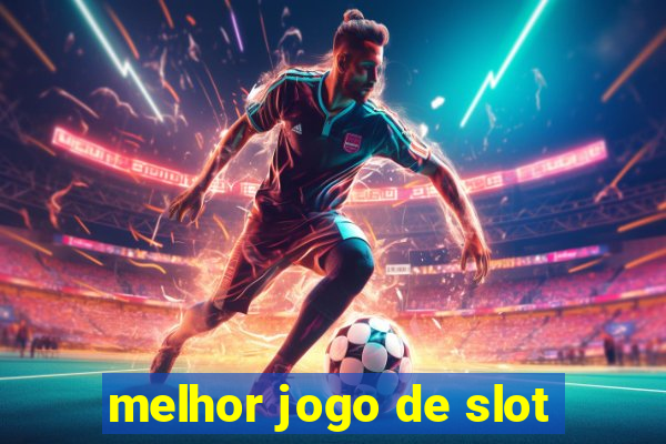 melhor jogo de slot