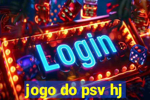 jogo do psv hj