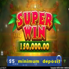 $5 minimum deposit online casinos